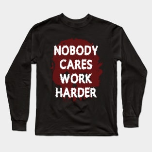 Nobody Cares Work Harder Red Skull Long Sleeve T-Shirt